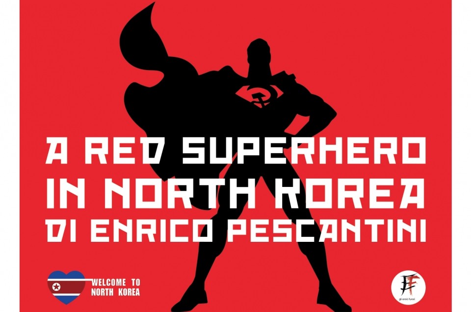 A Red Superhero in North Korea – Enrico Pescantini